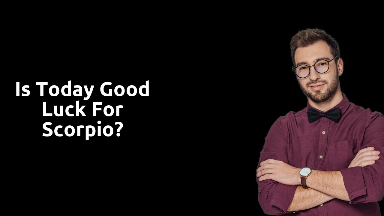 Is Today Good luck for Scorpio?