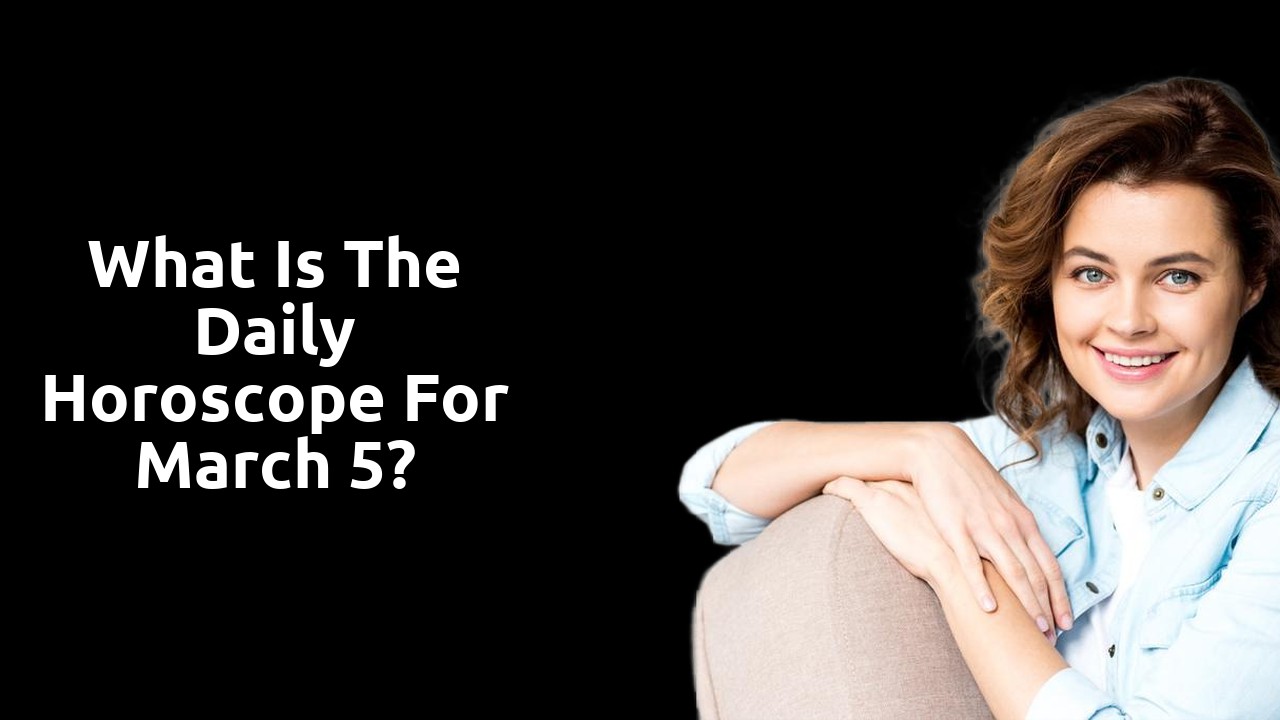 What is the Daily Horoscope for March 5?