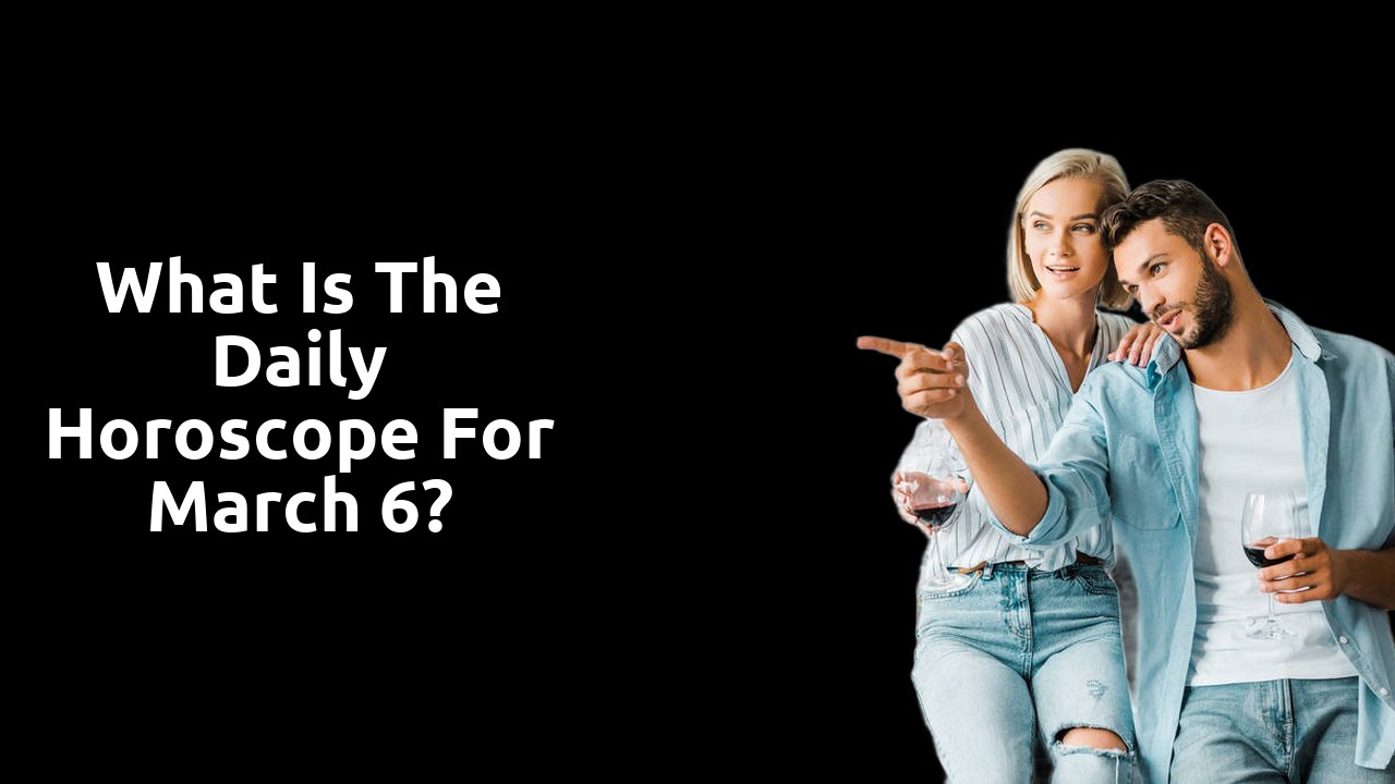 What is the Daily Horoscope for March 6?