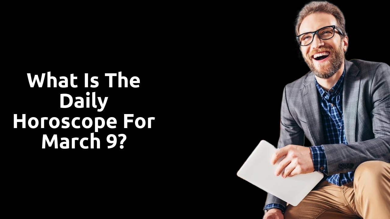 What is the Daily Horoscope for March 9?