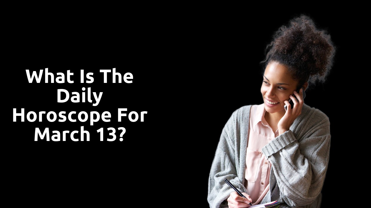 What is the Daily Horoscope for March 13?