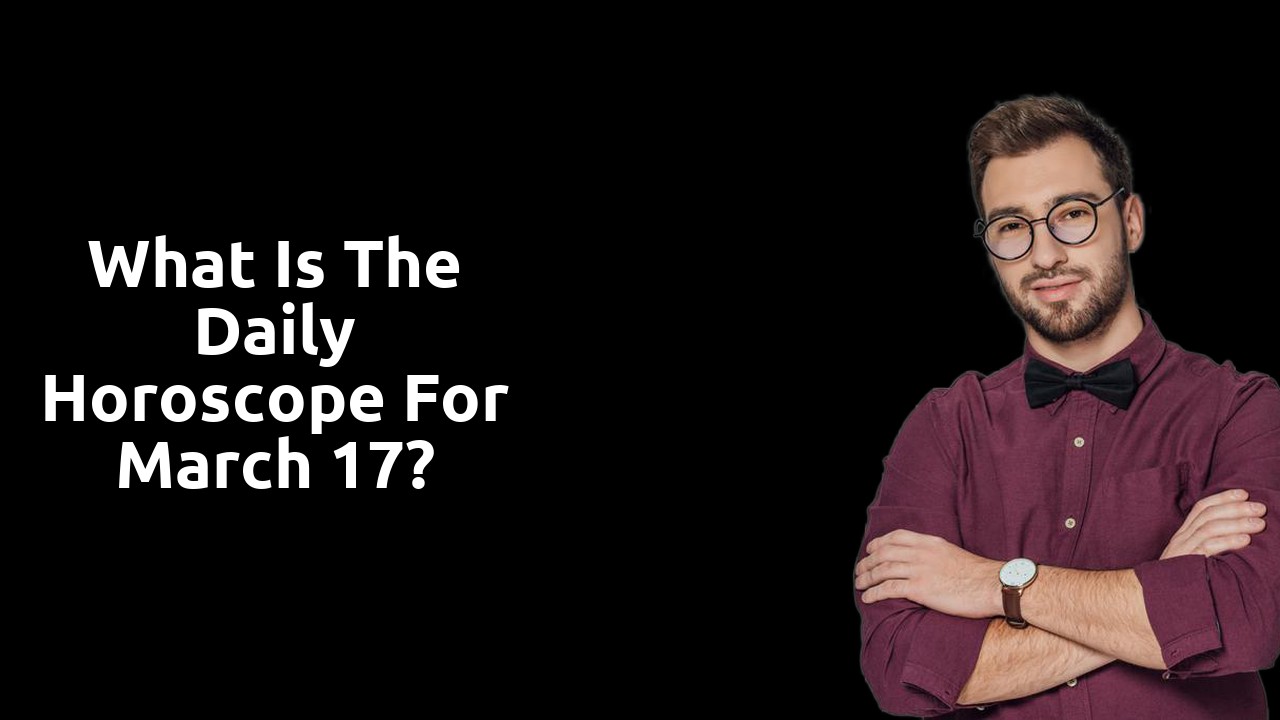 What is the Daily Horoscope for March 17?