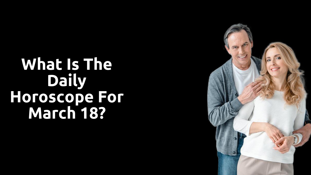What is the Daily Horoscope for March 18?