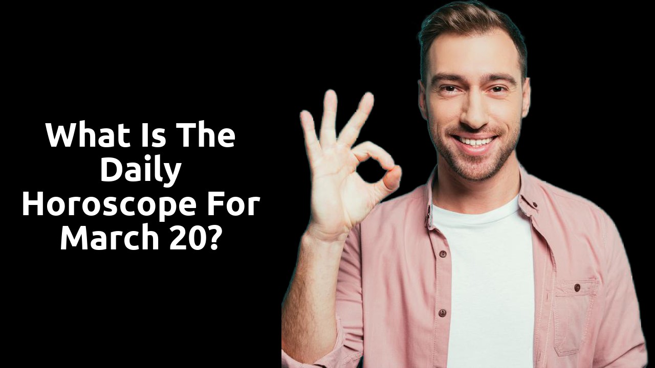 What is the Daily Horoscope for March 20?