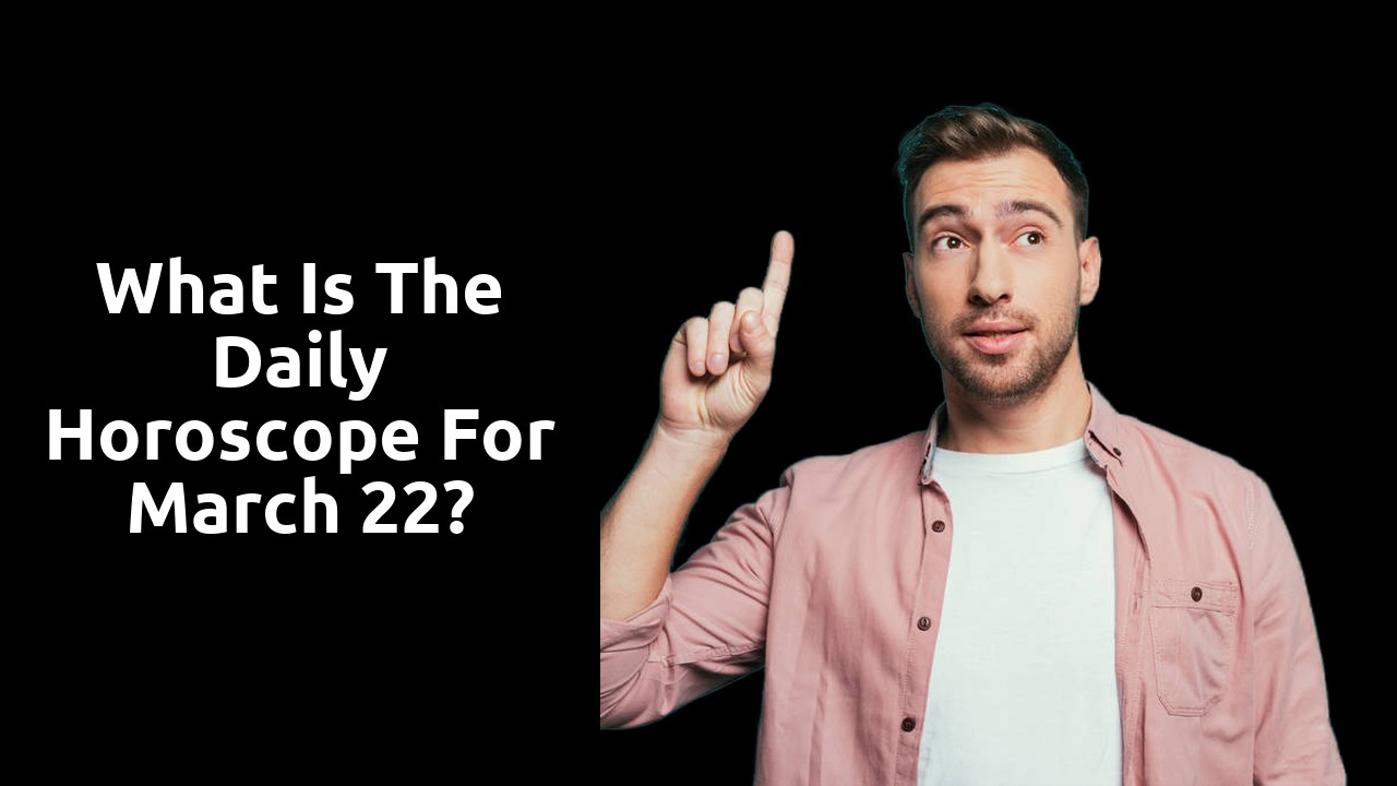 What is the Daily Horoscope for March 22?