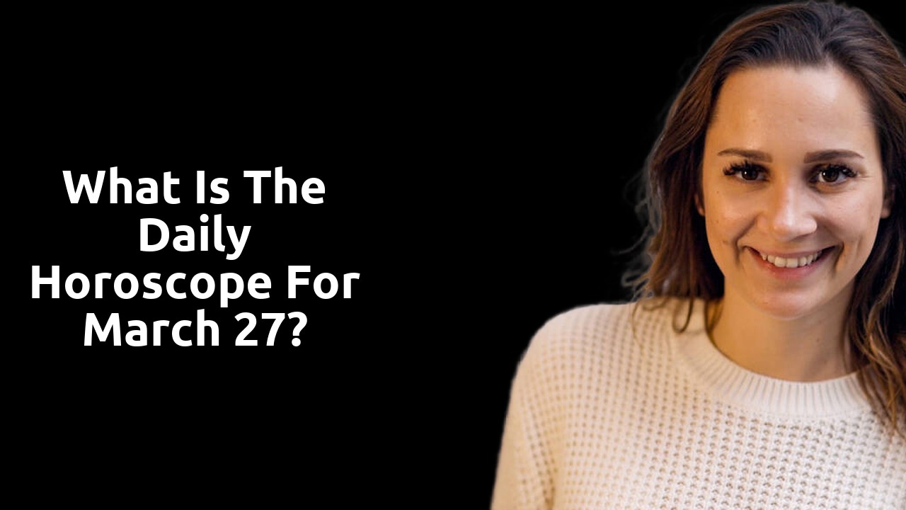 What is the Daily Horoscope for March 27?