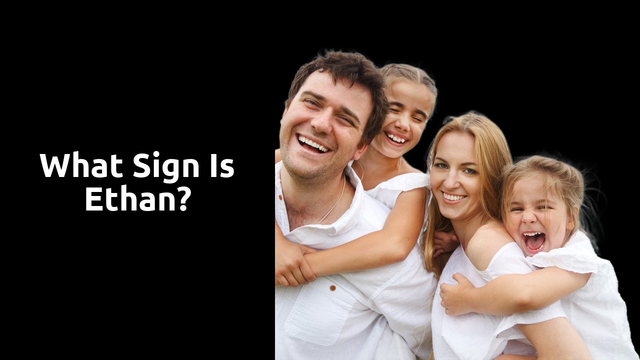 What sign is Ethan?