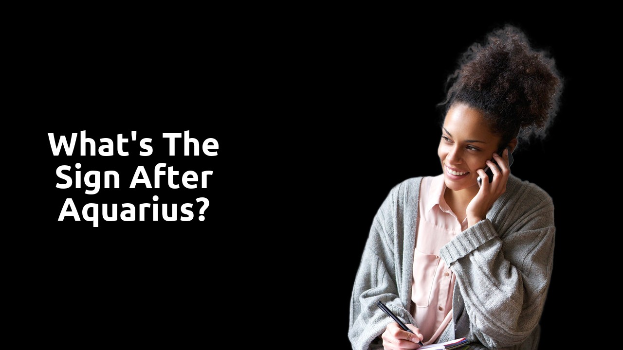 What's the sign after Aquarius?