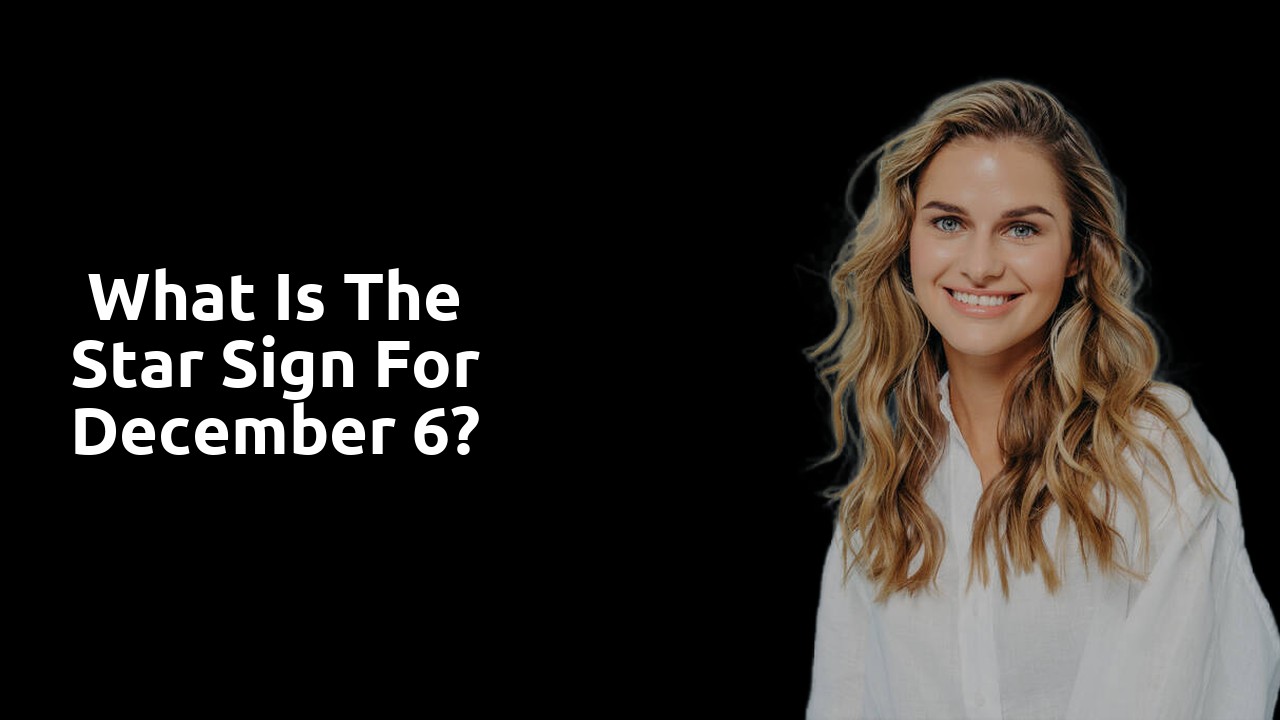 What is the star sign for December 6?