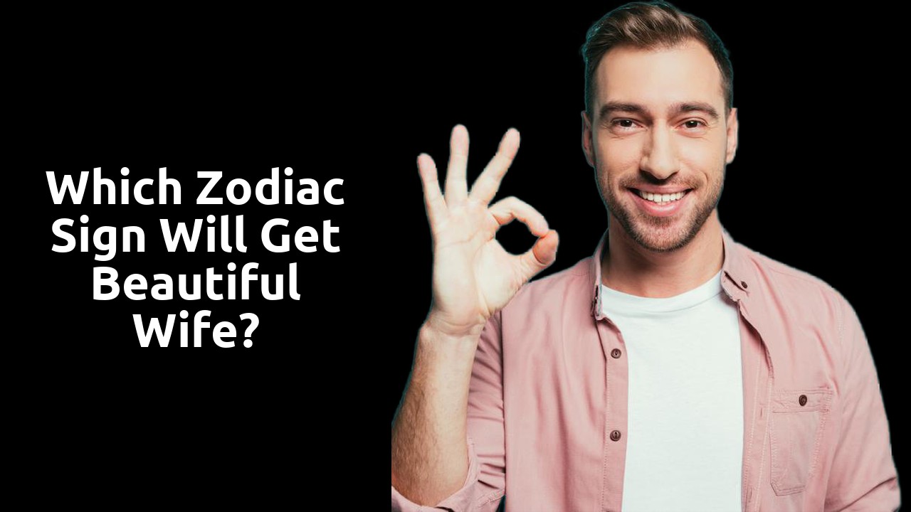 Which Zodiac sign will get beautiful wife?
